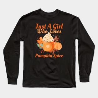 Just A Girl Who Loves Pumpkin Spice Lover Cute Vintage Fall Seaon Thanksgivivng Long Sleeve T-Shirt